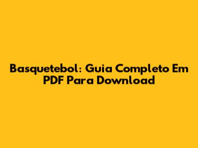Basquetebol: Guia Completo Em PDF Para Download