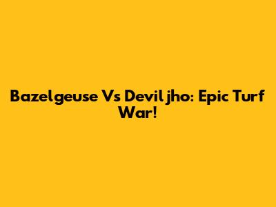 Bazelgeuse Vs Deviljho: Epic Turf War!
