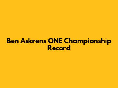 Ben Askren's ONE Championship Record