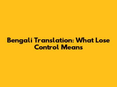 Bengali Translation: What "Lose Control" Means