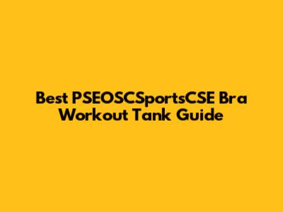 Best PSEOSCSportsCSE Bra Workout Tank Guide