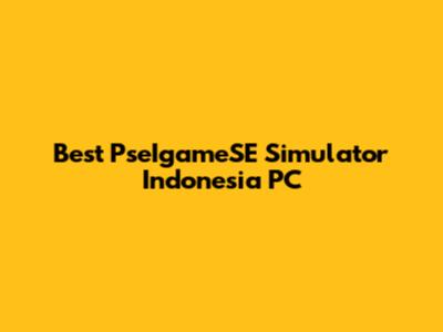 Best PseIgameSE Simulator Indonesia PC