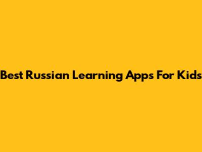 Best Russian Learning Apps For Kids