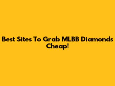 Best Sites To Grab MLBB Diamonds Cheap!