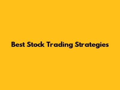 Best Stock Trading Strategies