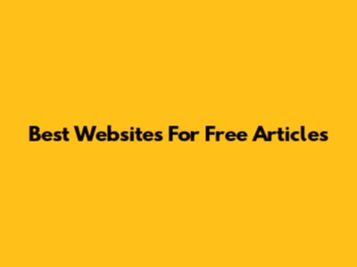 Best Websites For Free Articles