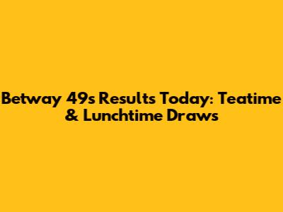 Betway 49s Results Today: Teatime & Lunchtime Draws