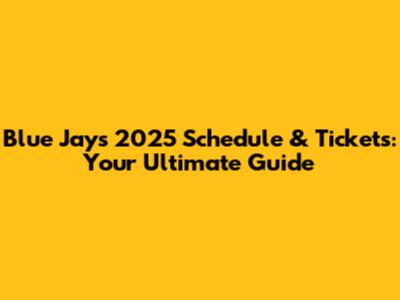 Blue Jays 2025 Schedule & Tickets: Your Ultimate Guide