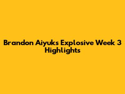 Brandon Aiyuk's Explosive Week 3 Highlights