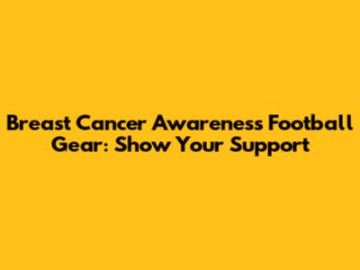 Breast Cancer Awareness Football Gear: Show Your Support