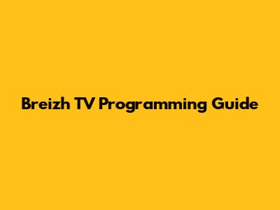 Breizh TV Programming Guide