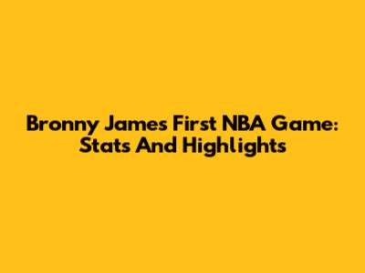 Bronny James' First NBA Game: Stats And Highlights