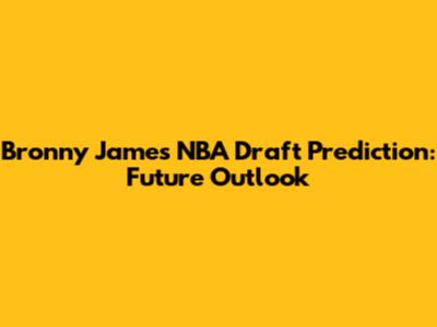 Bronny James NBA Draft Prediction: Future Outlook