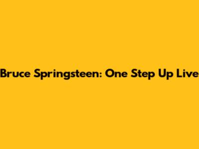 Bruce Springsteen: One Step Up Live