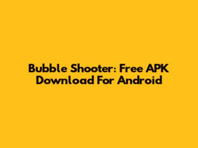 Bubble Shooter: Free APK Download For Android