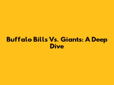 Buffalo Bills Vs. Giants: A Deep Dive