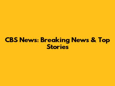 CBS News: Breaking News & Top Stories