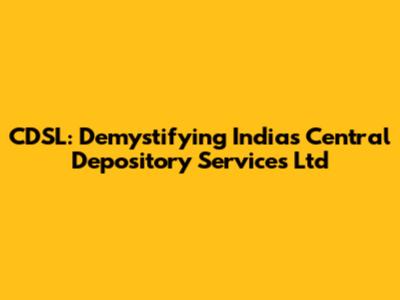 CDSL: Demystifying India's Central Depository Services Ltd