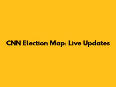 CNN Election Map: Live Updates