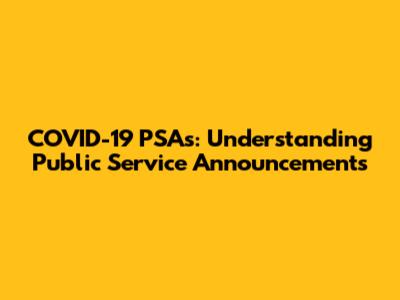 COVID-19 PSAs: Understanding Public Service Announcements