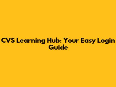 CVS Learning Hub: Your Easy Login Guide
