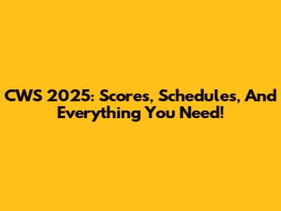 CWS 2025: Scores, Schedules, And Everything You Need!