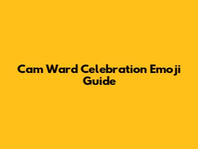 Cam Ward Celebration Emoji Guide