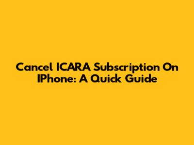 Cancel ICARA Subscription On IPhone: A Quick Guide