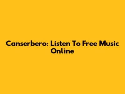 Canserbero: Listen To Free Music Online