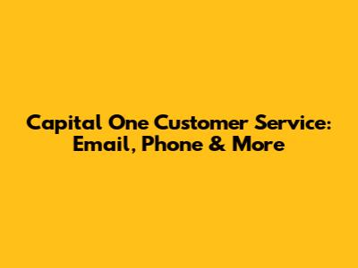 Capital One Customer Service: Email, Phone & More