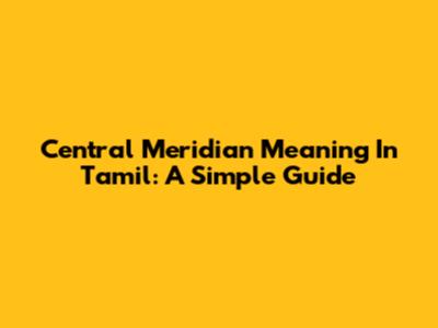 Central Meridian Meaning In Tamil: A Simple Guide