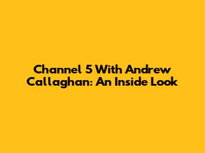 Channel 5 With Andrew Callaghan: An Inside Look