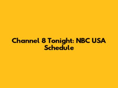 Channel 8 Tonight: NBC USA Schedule