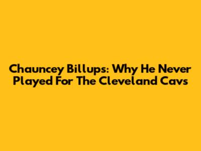 Chauncey Billups: Why He Never Played For The Cleveland Cavs