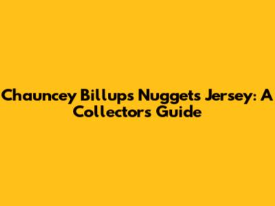 Chauncey Billups Nuggets Jersey: A Collector's Guide