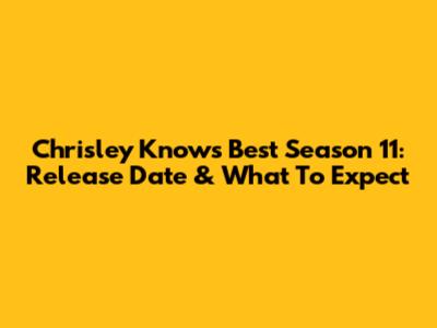 Chrisley Knows Best Season 11: Release Date & What To Expect