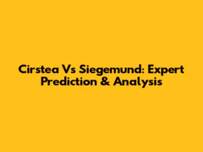 Cirstea Vs Siegemund: Expert Prediction & Analysis