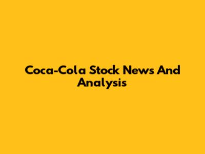 Coca-Cola Stock News And Analysis
