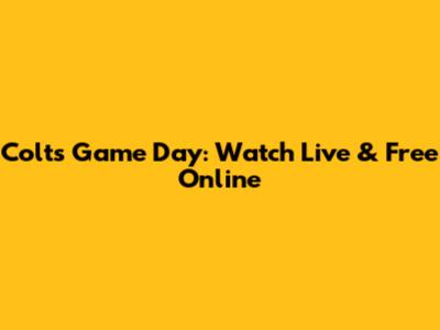 Colts Game Day: Watch Live & Free Online