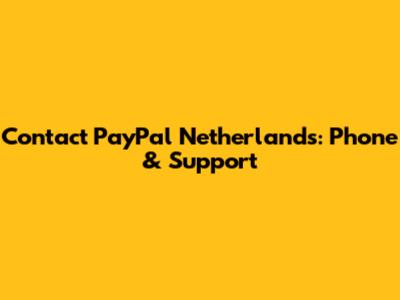 Contact PayPal Netherlands: Phone & Support