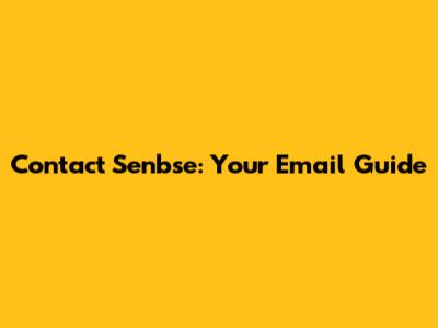 Contact Senbse: Your Email Guide