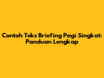 Contoh Teks Briefing Pagi Singkat: Panduan Lengkap