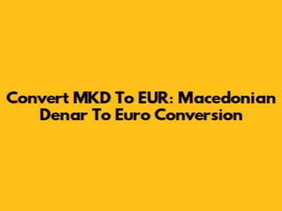 Convert MKD To EUR: Macedonian Denar To Euro Conversion