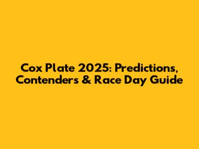 Cox Plate 2025: Predictions, Contenders & Race Day Guide
