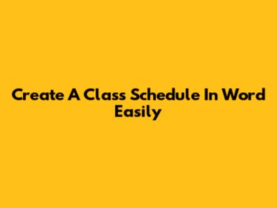 Create A Class Schedule In Word Easily