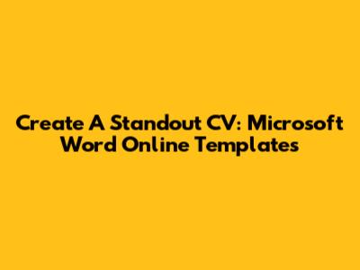 Create A Standout CV: Microsoft Word Online Templates