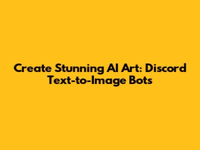 Create Stunning AI Art: Discord Text-to-Image Bots