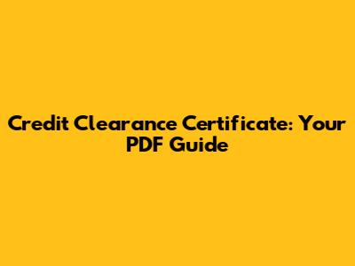 Credit Clearance Certificate: Your PDF Guide