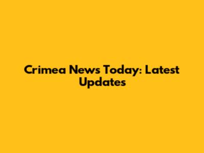 Crimea News Today: Latest Updates