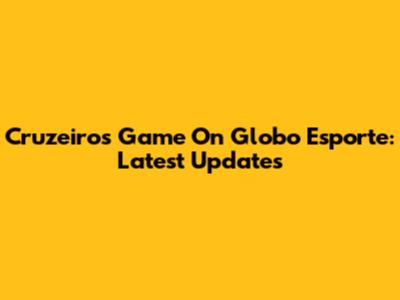 Cruzeiro's Game On Globo Esporte: Latest Updates